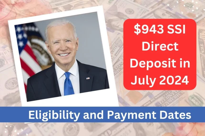 $943 SSI Direct Deposit for July 2024: Payment Dates, Eligibility