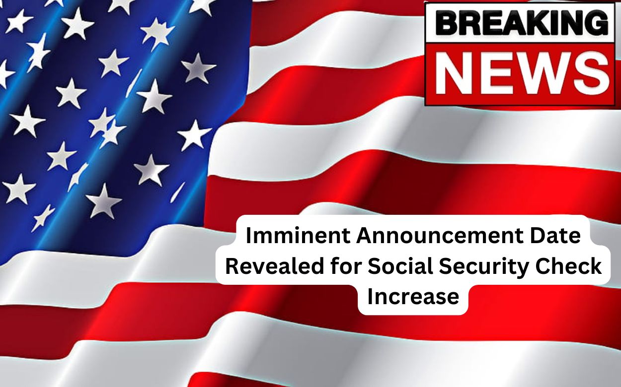 Imminent Announcement Date Revealed for Social Security Check Increase