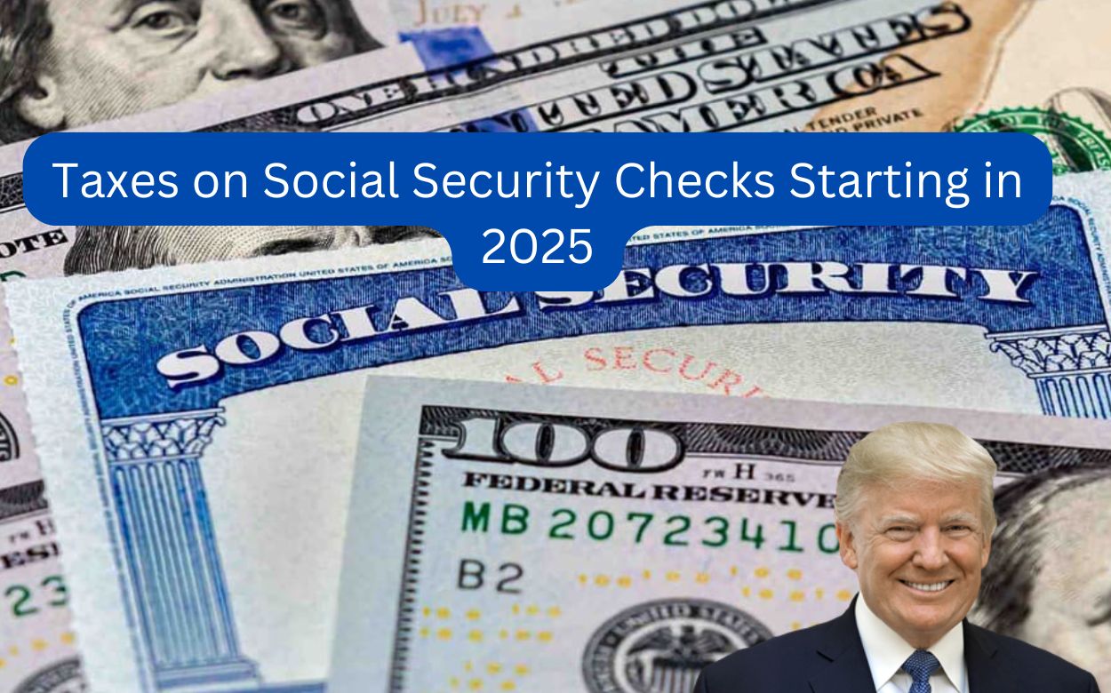 Taxes on Social Security Checks Starting in 2025