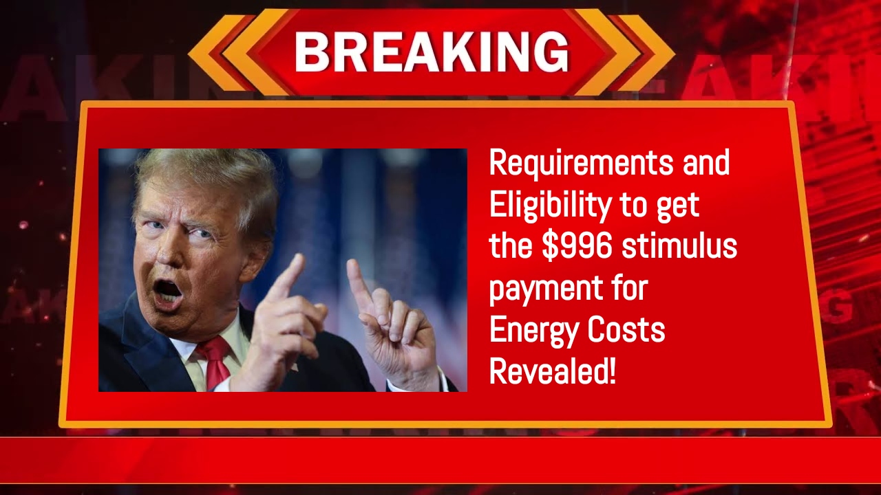 Requirements and Eligibility to get the $996 stimulus payment for Energy Costs Revealed!