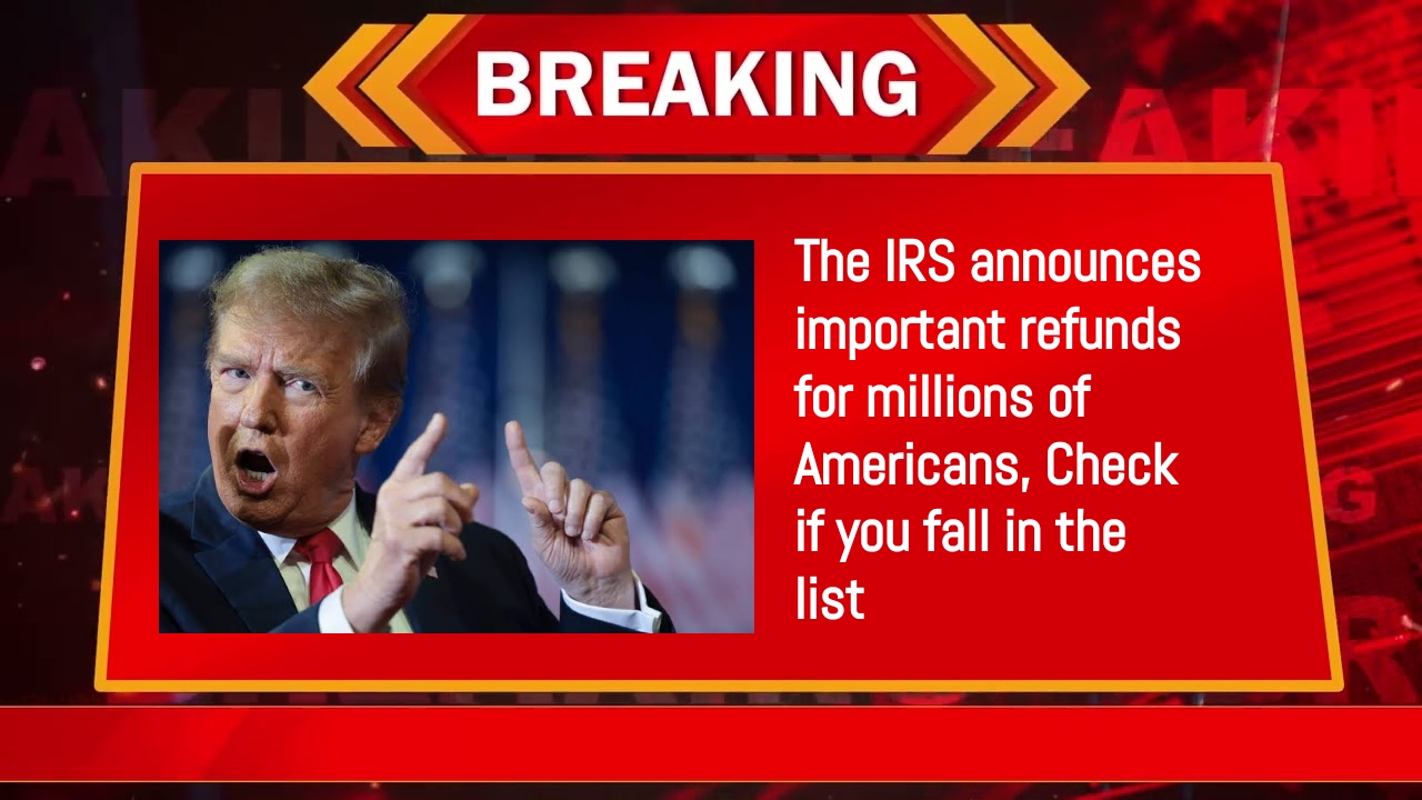 The IRS announces important refunds for millions of Americans, Check if you fall in the list