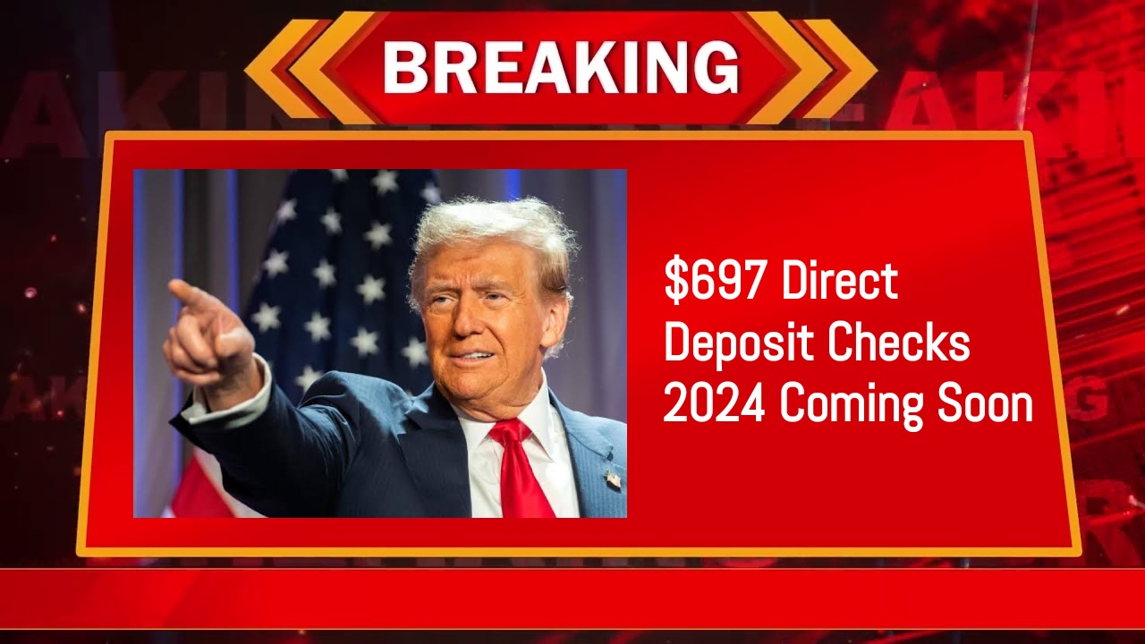 $697 Direct Deposit Checks 2024 Coming Soon