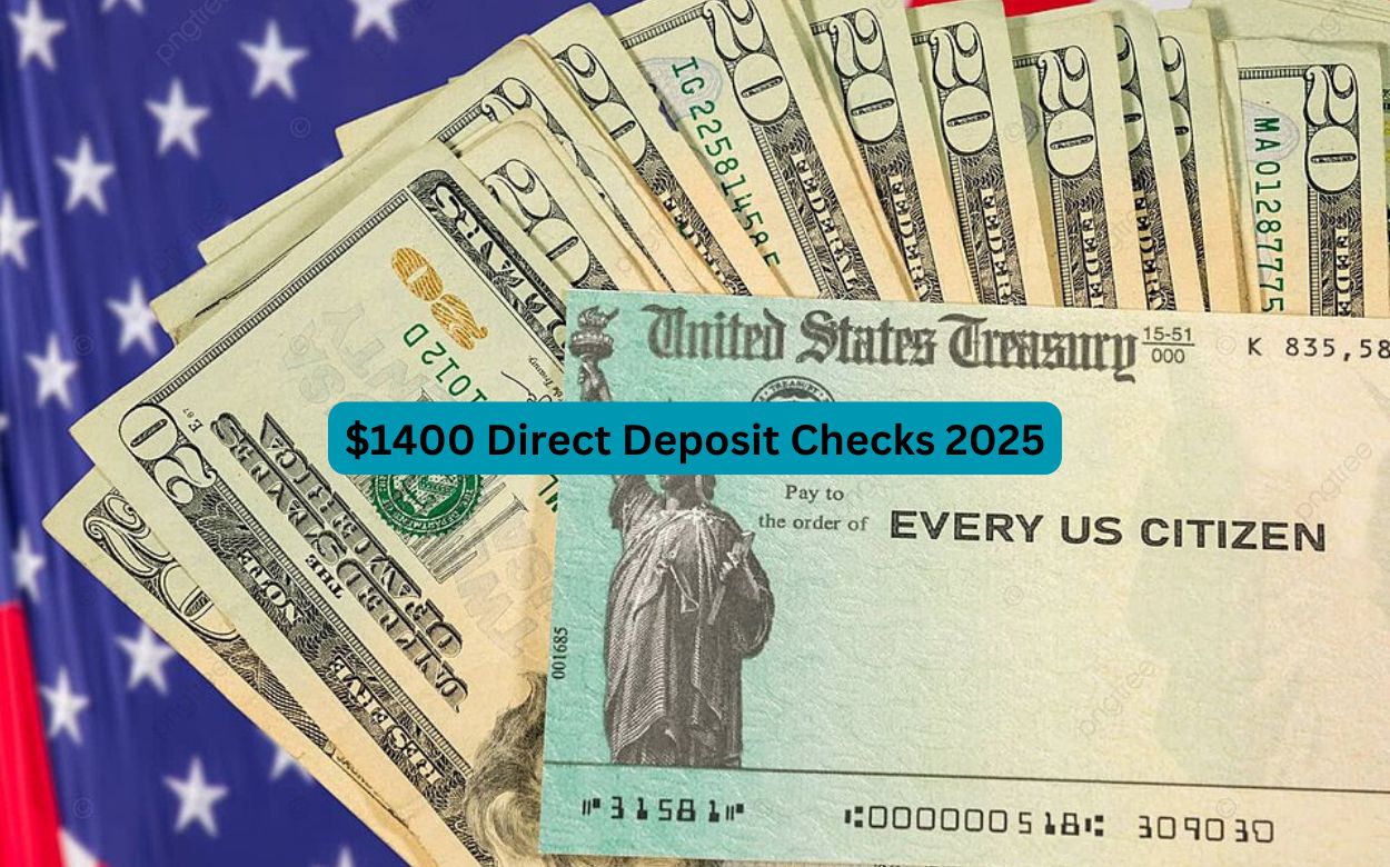 $1400 Direct Deposit Checks 2025: Eligibility and Payment Dates – The ...