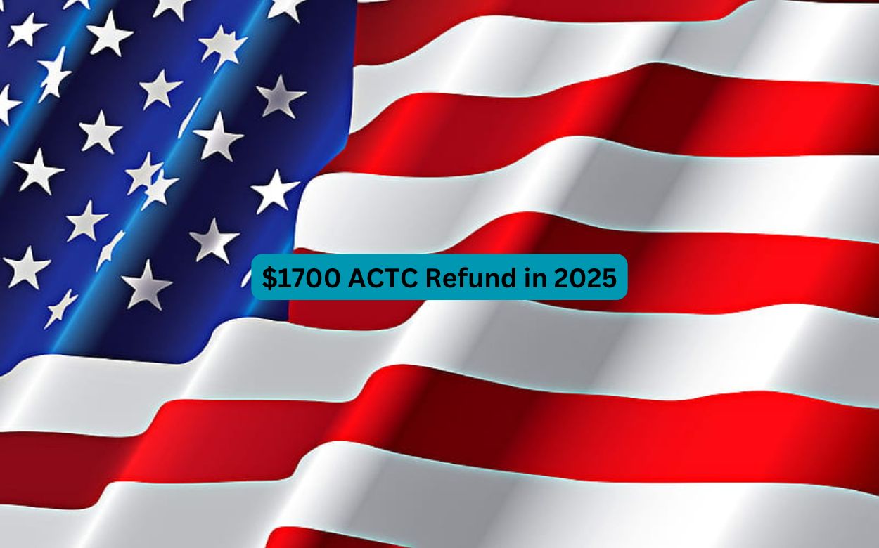 $1700 ACTC Refund in 2025