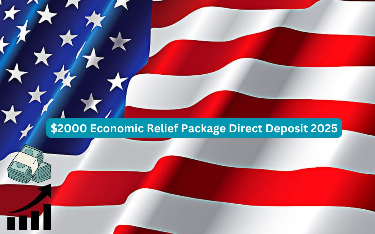 $2000 Economic Relief Package Direct Deposit 2025
