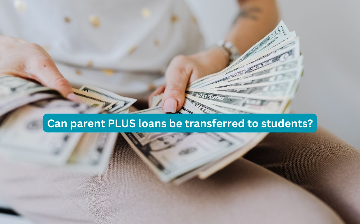 Can parent PLUS loans be transferred to students