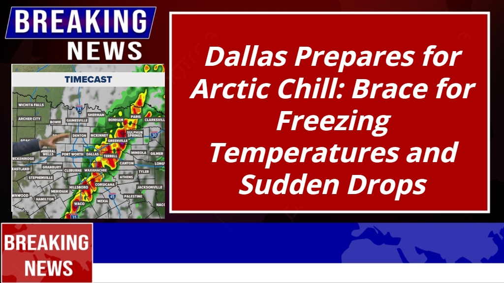 Dallas Prepares for Arctic Chill: Brace for Freezing Temperatures and Sudden Drops
