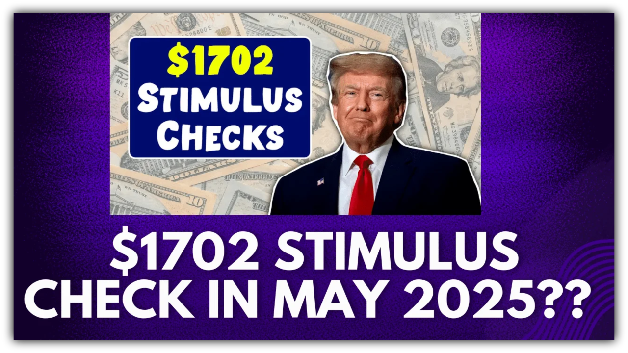$1,702 ‘Stimulus’ in May 2025? Here’s Who’s Actually Getting Paid!