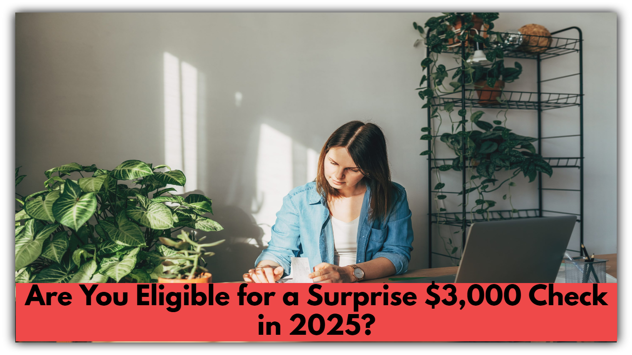 Are You Eligible for a Surprise $3,000 Check in 2025? Here’s What You Need to Know!