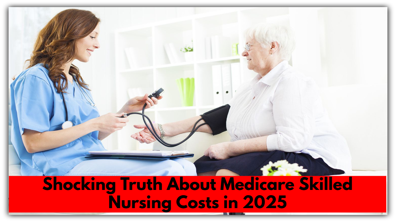Shocking Truth About Medicare Skilled Nursing Costs in 2025 — Are You Prepared?