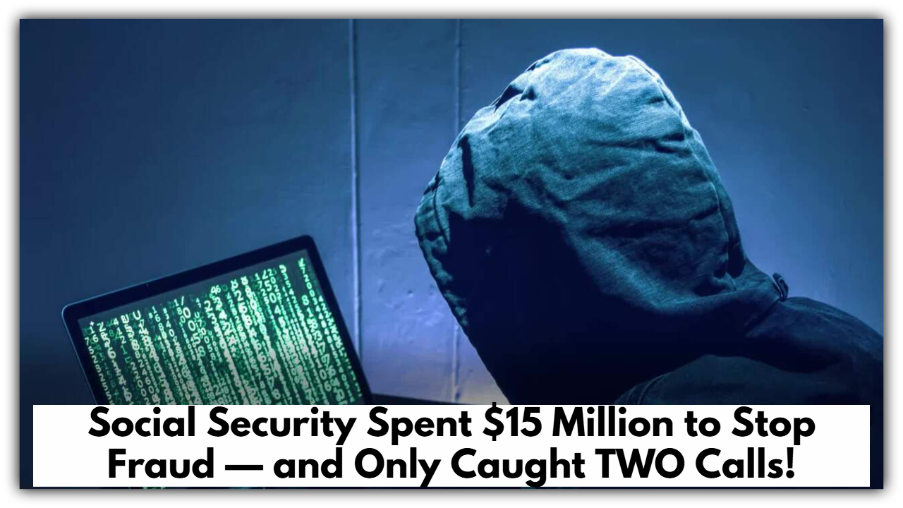 Social Security Spent $15 Million to Stop Fraud — and Only Caught TWO Calls!