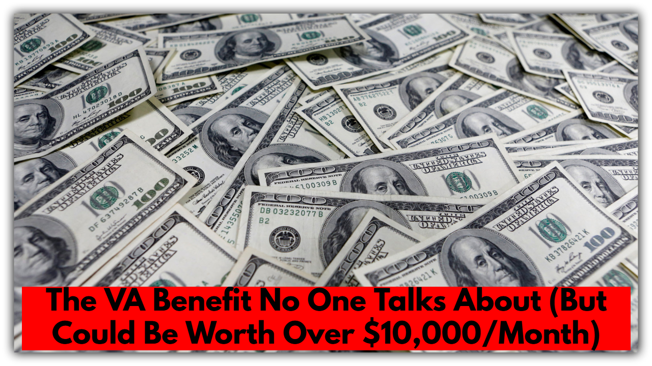 The VA Benefit No One Talks About (But Could Be Worth Over $10,000/Month)