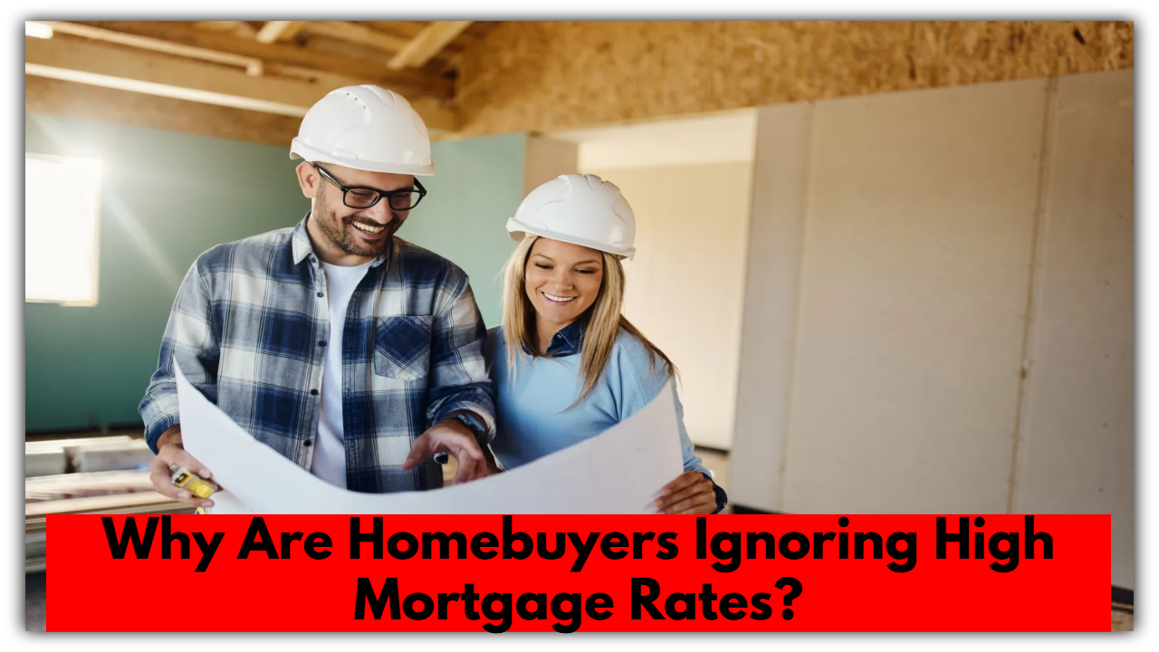 Why Are Homebuyers Ignoring High Mortgage Rates? The Surprising Truth!