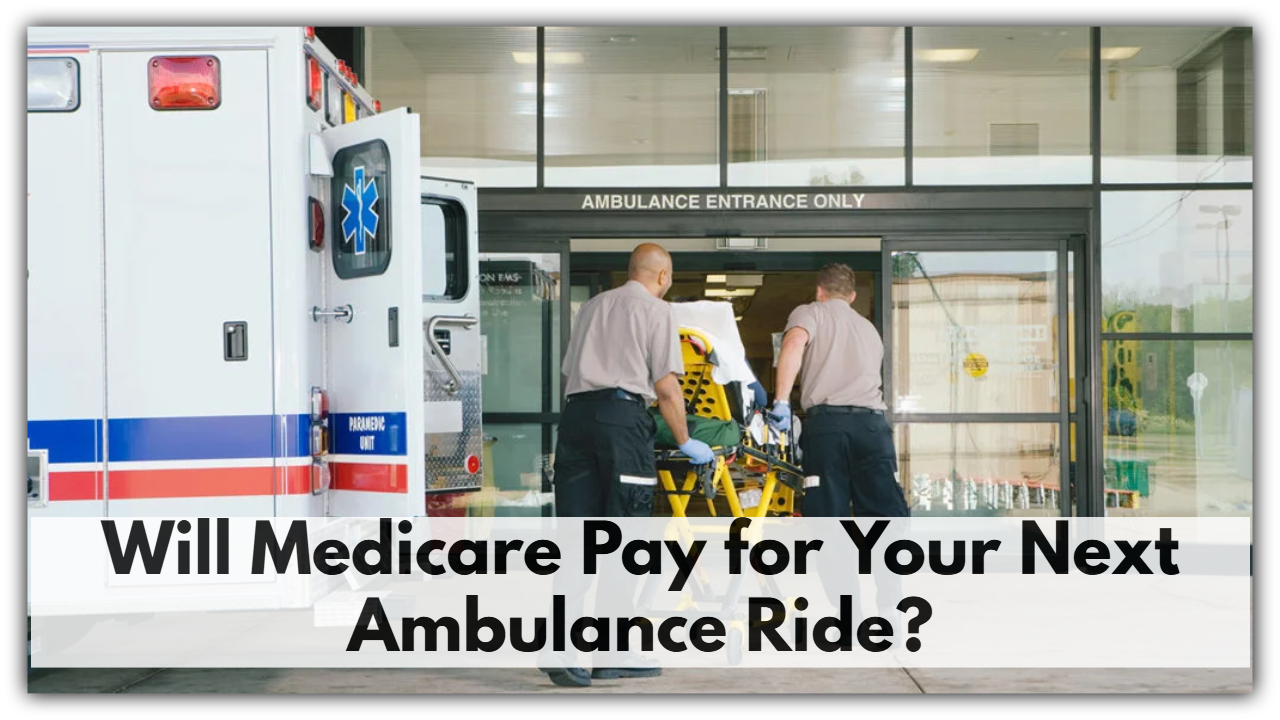 Will Medicare Pay for Your Next Ambulance Ride? Here’s What You Need to Know!