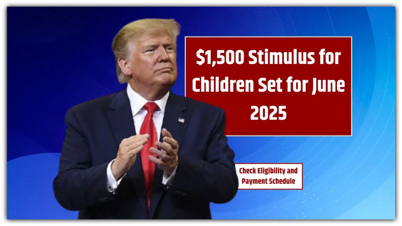 $1,500 Child Payments Land in June 2025 — See If Your Family Qualifies Now