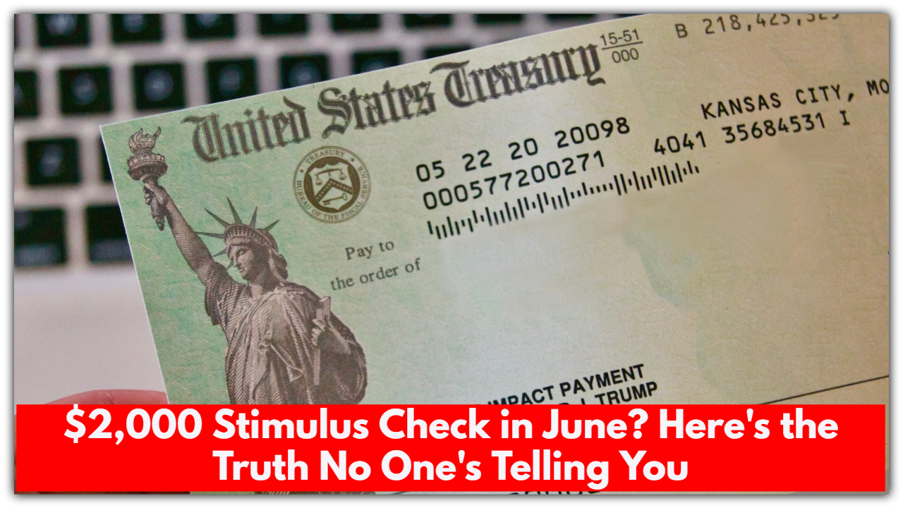 $2,000 Stimulus Check in June? Here's the Truth No One's Telling You