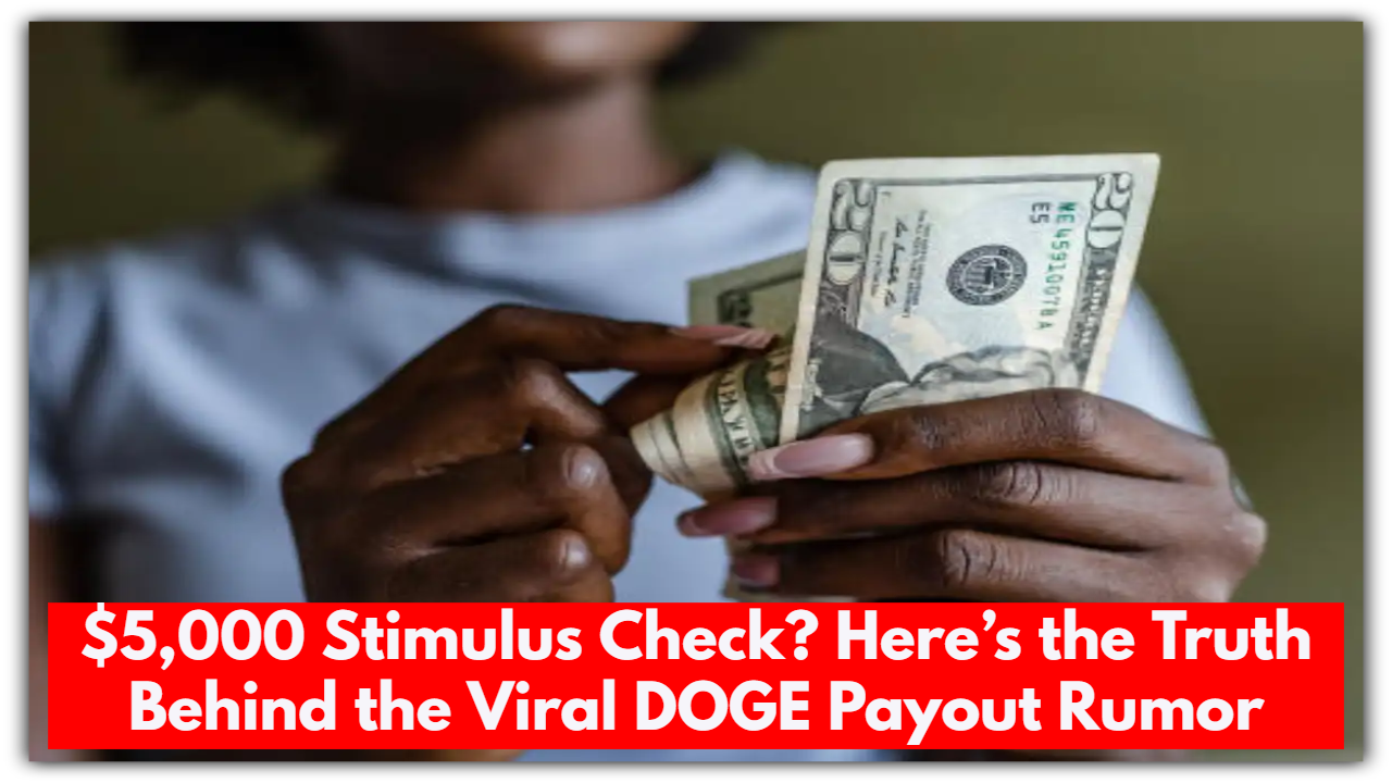 $5,000 Stimulus Check? Here’s the Truth Behind the Viral DOGE Payout Rumor