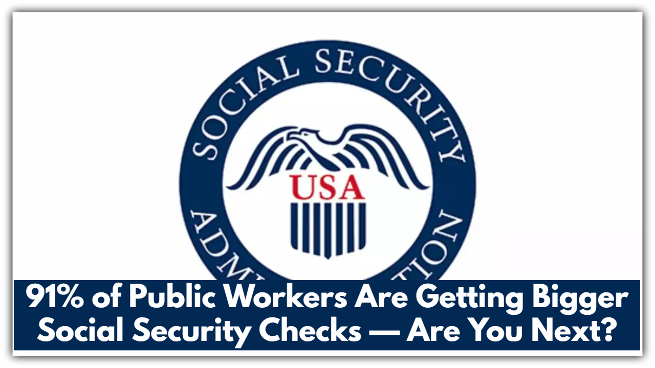 91% of Public Workers Are Getting Bigger Social Security Checks — Are You Next?
