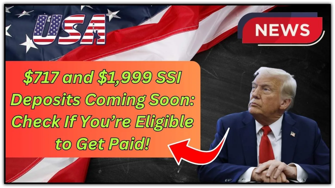 Are You Missing Out? $717 and $1,999 SSI and Social Security Checks Arriving Soon!