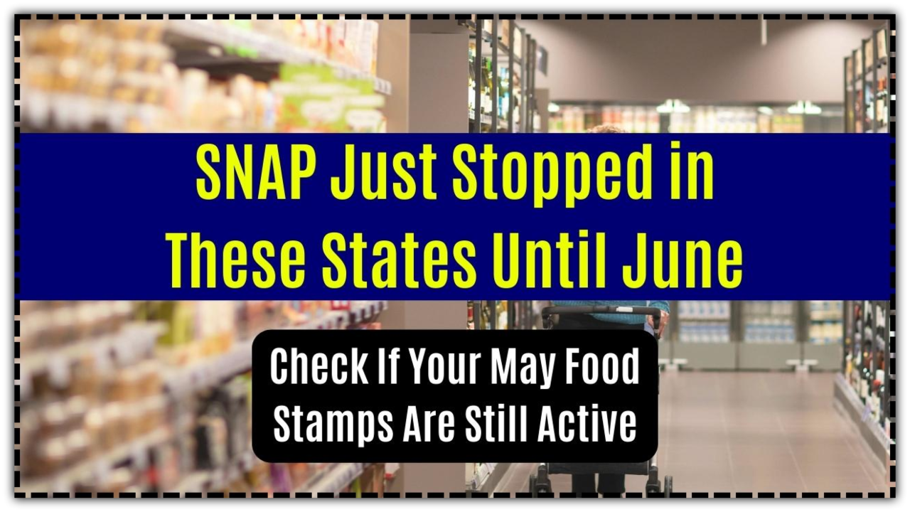 Food Stamps Cut Off Until June? Check If Your State Is on the List!