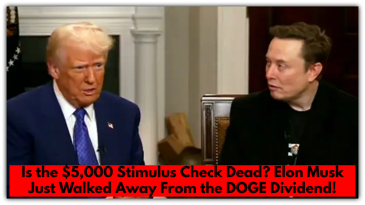 Is the $5,000 Stimulus Check Dead? Elon Musk Just Walked Away From the DOGE Dividend!