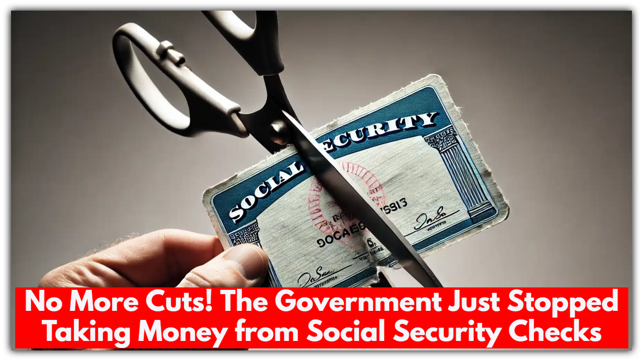 No More Cuts! The Government Just Stopped Taking Money from Social Security Checks