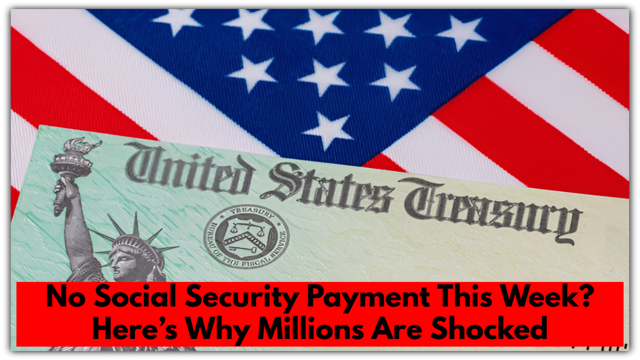 No Social Security Payment This Week? Here’s Why Millions Are Shocked