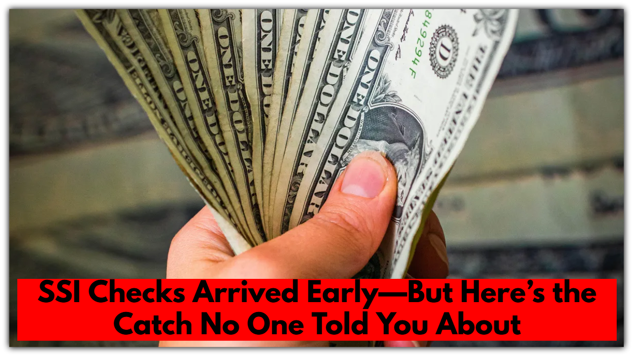SSI Checks Arrived Early—But Here’s the Catch No One Told You About