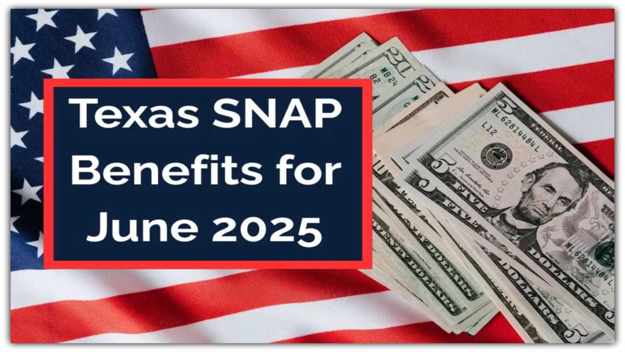 Texas SNAP Recipients: Here’s When Your June 2025 Benefits Hit Your Card!