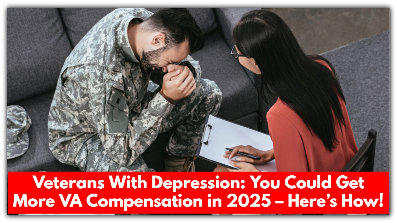 Veterans With Depression: You Could Get More VA Compensation in 2025 – Here’s How!