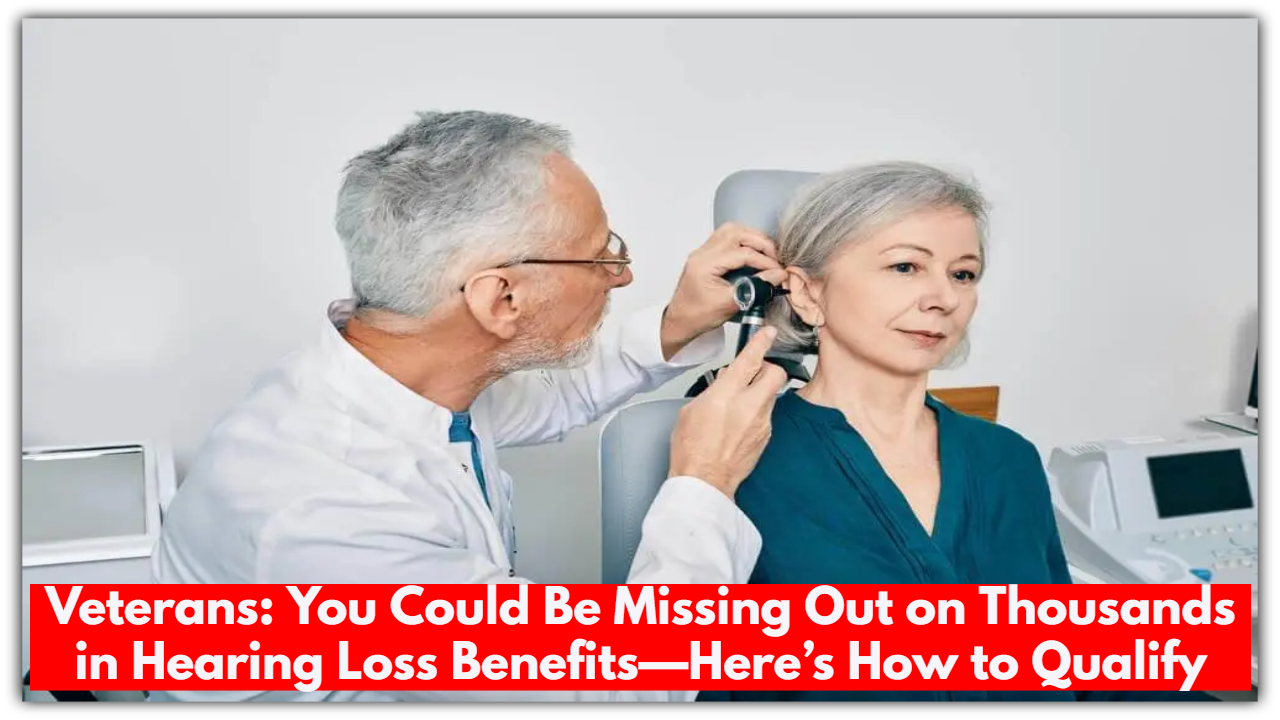 Veterans: You Could Be Missing Out on Thousands in Hearing Loss Benefits—Here’s How to Qualify