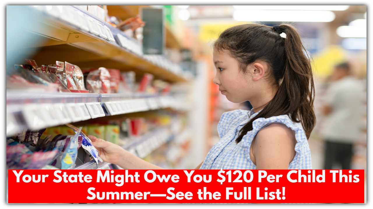 Your State Might Owe You $120 Per Child This Summer—See the Full List!